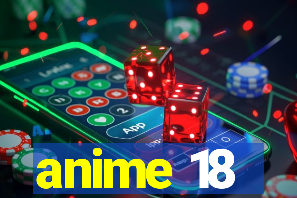 anime 18